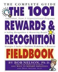 The 1001 Rewards & Recognition Fieldbook : The Complete Guide