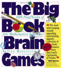 The Big Book of Brain Games : 1000 Play Thinks of Art, Mathematics & Science