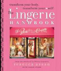 The Lingerie Handbook : Transform Your Body, Transform Your Self