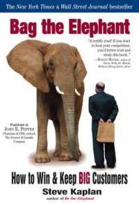Bag the Elephant : How to Win & Keep Big Customers （Reprint）