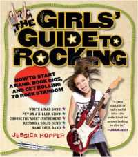 The Girls' Guide to Rocking : How to Start a Band, Book Gigs, and Get Rolling to Rock Stardom
