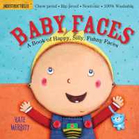 Indestructibles: Baby Faces: a Book of Happy, Silly, Funny Faces : Chew Proof · Rip Proof · Nontoxic · 100% Washable (Book for Babies, Newborn Books, Safe to Chew)