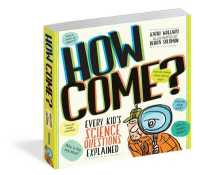 How Come? : Over 175 Questions and Answers about the World around Us