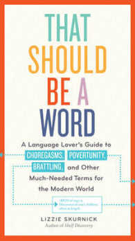 That Should Be a Word : A Language Lovers Guide to Choregasms, Povertunity, Brattling, and 250 Other Much-Needed Terms for the Modern World