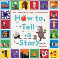 How to Tell a Story : 1 Book + 20 Story Blocks = a Million Adventures
