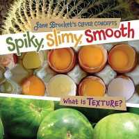 Spiky, Slimy, Smooth : What Is Texture? (Jane Brockets Clever Concepts)