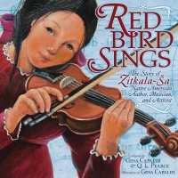 Red Bird Sings : The Story of Zitkala-Ša, Native American Author, Musician, and Activist