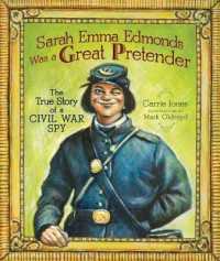 Sarah Emma Edmonds Was a Great Pretender : The True Story of a Civil War Spy (Carolrhoda Picture Books)