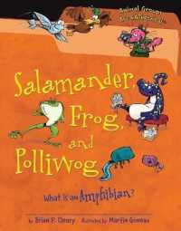 Salamander, Frog, and Polliwog : What Is an Amphibian? (Animal Groups Are Categorical)
