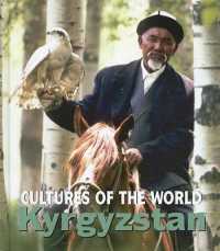 Kyrgyzstan (Cultures of the World (First Edition)(R)) （Library Binding）