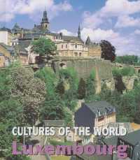 Luxembourg (Cultures of the World (Second Edition)(R)) （2ND Library Binding）