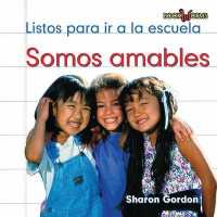 Somos Amables (We Are Kind) (Listos Para Ir a la Escuela (Ready for School)) （Library Binding）