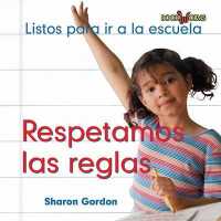 Respetamos Las Reglas (We Follow the Rules) (Listos Para Ir a la Escuela (Ready for School)) （Library Binding）