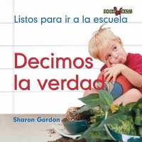 Decimos La Verdad (We Tell the Truth) (Listos Para Ir a la Escuela (Ready for School)) （Library Binding）