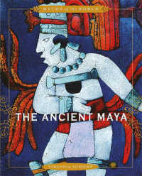 The Ancient Maya (Myths of the World) （Library Binding）