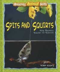 Spits and Squirts : How Animals Squirt to Survive (Amazing Animal Skills) （Library Binding）