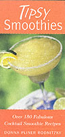 Tipsy Smoothies : Over 150 Fabulous Cocktail Smoothie Recipes