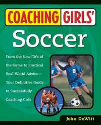 Coaching Girls' Soccer : From the How-To's of the Game to Practical Real-World Advice--Your Definitive Guide to Successfully Coaching Girls