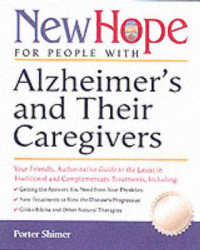 New Hope for People with Alzheimer's and Their Caregivers : Your Friendly, Authoritative Guide to the Latest in Traditional Andcomplementary Treatment （1ST）