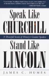 Speak Like Churchill, Stand Like Lincoln : 21 Powerful Secrets of History's Greatest Speakers