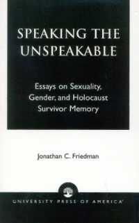 Speaking the Unspeakable : Essays on Sexuality, Gender, and Holocaust Survivor Memory