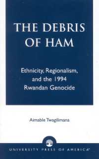 The Debris of Ham : Ethnicity, Regionalism, and the 1994 Rwandan Genocide