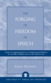 The Forging of Freedom of Speech : Essays on Argumentation in Congressional Debates on the Bill of Rights and on the Sedition Act