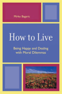 How to Live : Being Happy and Dealing with Moral Dilemmas