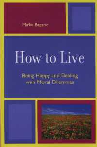 How to Live : Being Happy and Dealing with Moral Dilemmas