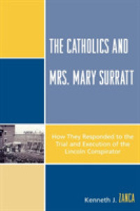 The Catholics and Mrs. Mary Surratt : How They Responded to the Trial and Execution of the Lincoln Conspirator