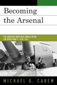Becoming the Arsenal : The American Industrial Mobilization for World War II, 1938-1942