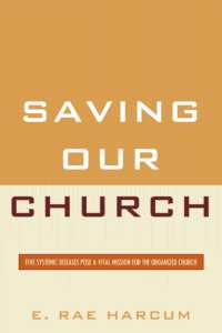 Saving Our Church : Five Systemic Diseases Pose a Vital Mission for the Organized Church
