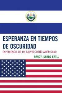 Esperanza en tiempos de oscuridad : Experiencia de un Salvadore-o Americano