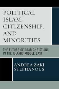 Political Islam, Citizenship, and Minorities : The Future of Arab Christians in the Islamic Middle East