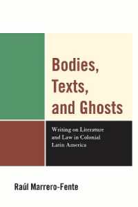 Bodies, Texts, and Ghosts : Writing on Literature and Law in Colonial Latin America