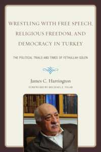 Wrestling with Free Speech, Religious Freedom, and Democracy in Turkey : The Political Trials and Times of Fethullah Gulen