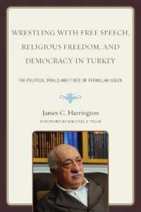 Wrestling with Free Speech, Religious Freedom, and Democracy in Turkey : The Political Trials and Times of Fethullah Gulen