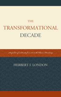 The Transformational Decade : Snapshots of a Decade from 9/11 to the Obama Presidency