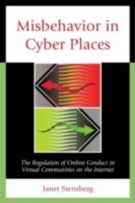 Misbehavior in Cyber Places : The Regulation of Online Conduct in Virtual Communities on the Internet