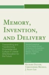 Memory, Invention, and Delivery : Transmitting and Transforming Knowledge and Culture in Liberal Arts Education for the Future. Selected Proceedings from the Fifteenth Annual Conference of the Association for Core Texts and Courses (Association for C