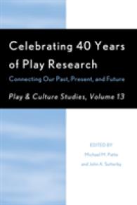 Celebrating 40 Years of Play Research : Connecting Our Past, Present, and Future (Play and Culture Studies)