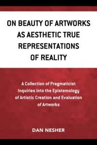 On Beauty of Artworks as Aesthetic True Representations of Reality : A Collection of Pragmaticist Inquires into the Epistemology of Artistic Creation and Evaluation of Artworks