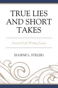 True Lies and Short Takes : Assorted Life Writing Essays