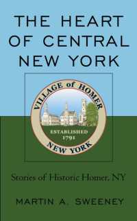 The Heart of Central New York : Stories of Historic Homer, NY