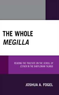The Whole Megilla : Reading the Tractate on the Scroll of Esther in the Babylonian Talmud
