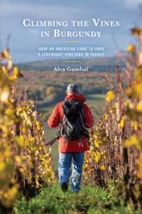 Climbing the Vines in Burgundy : How an American Came to Own a Legendary Vineyard in France