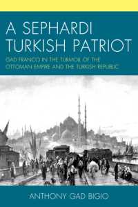 A Sephardi Turkish Patriot : Gad Franco in the Turmoil of the Ottoman Empire and the Turkish Republic