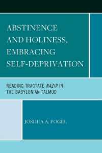Abstinence and Holiness, Embracing Self-Deprivation : Reading Tractate Nazir in the Babylonian Talmud