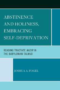 Abstinence and Holiness, Embracing Self-Deprivation : Reading Tractate Nazir in the Babylonian Talmud