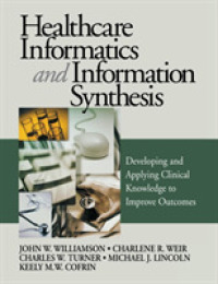 Healthcare Informatics and Information Synthesis : Developing and Applying Clinical Knowledge to Improve Outcomes